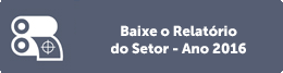 Gráfico - Baixe o Relatório do Setor - Ano 2016